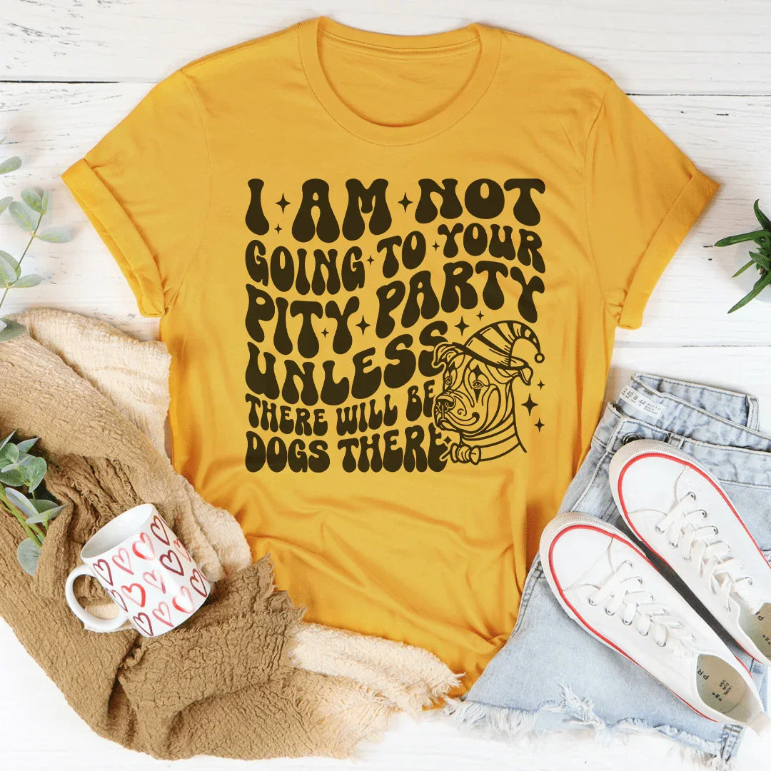 I Am Not Going To Your Pity Party Unless There Will Be Dogs product image 4