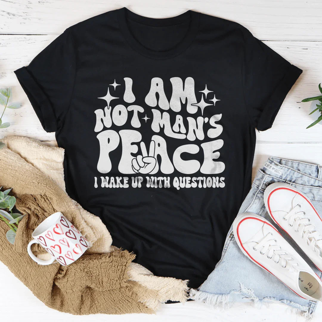 I Am Not Man's Peace I Wake Up With Questions Tee product image 4