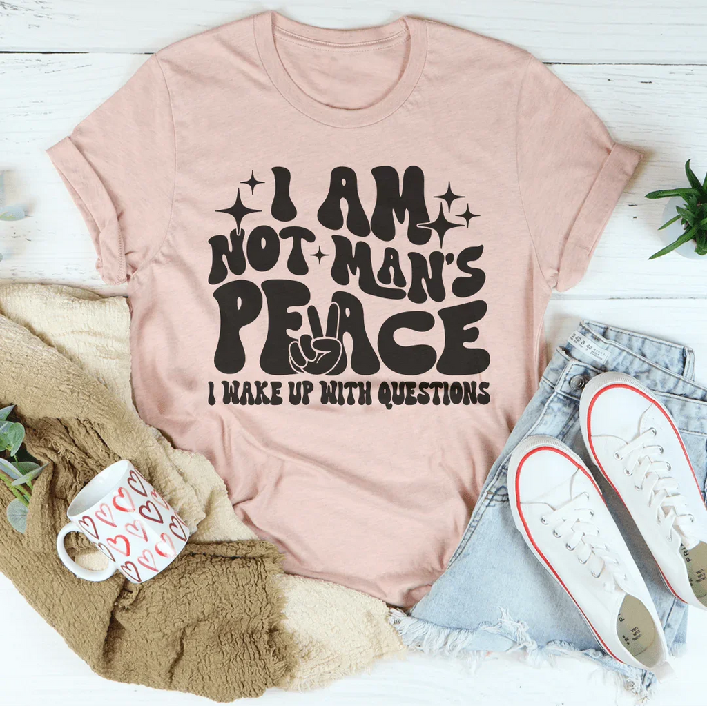 I Am Not Man's Peace I Wake Up With Questions Tee product image 2