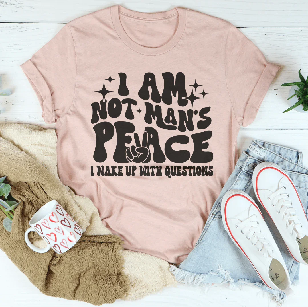 I Am Not Man's Peace I Wake Up With Questions Tee product image 2