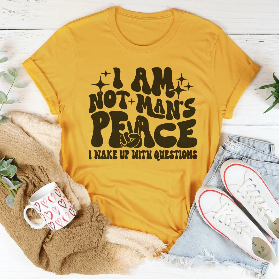 I Am Not Man's Peace I Wake Up With Questions Tee product image 3