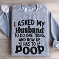 I Asked My Husband To Do One Thing Sweatshirt product image 1