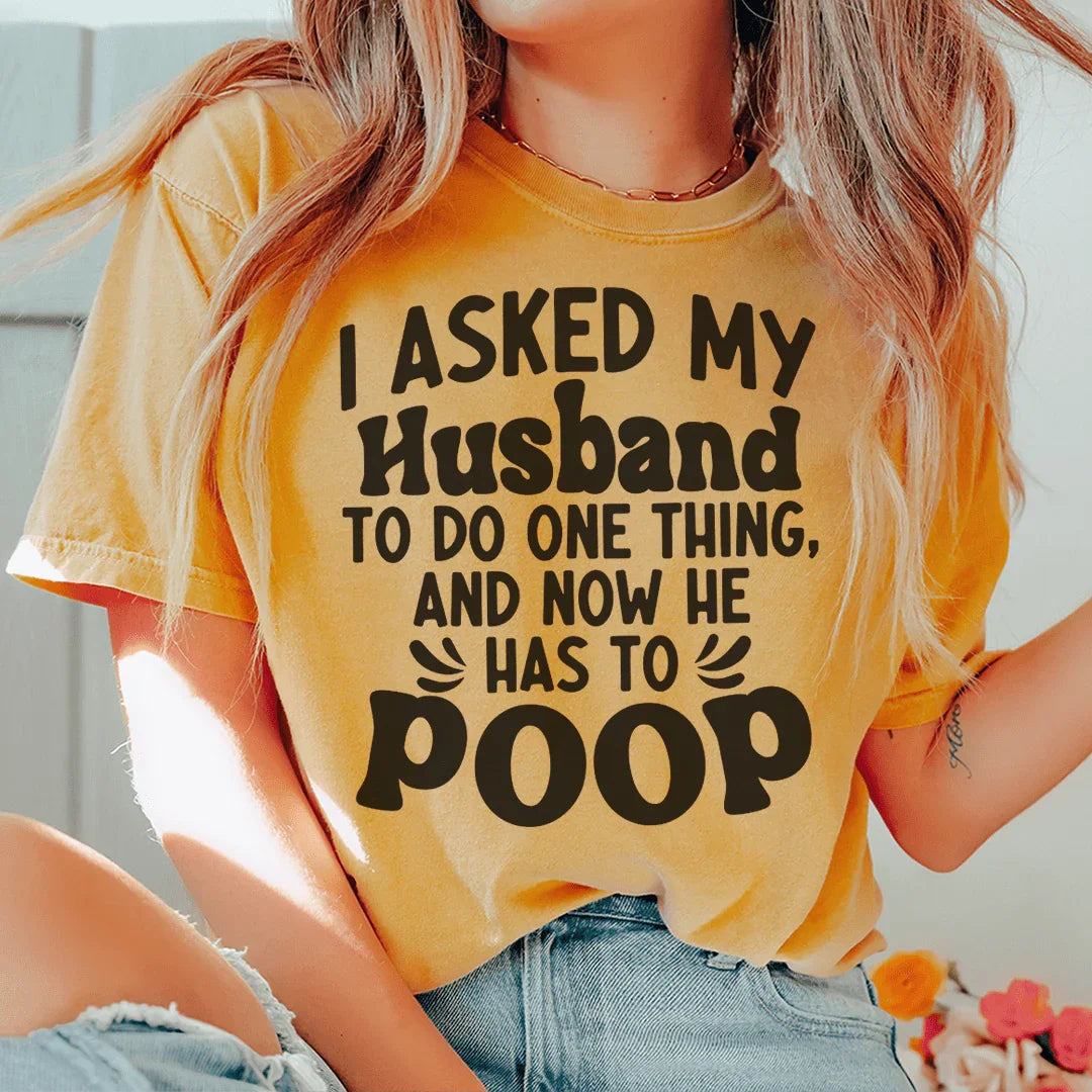 I Asked My Husband To Do One Thing Tee product image 3