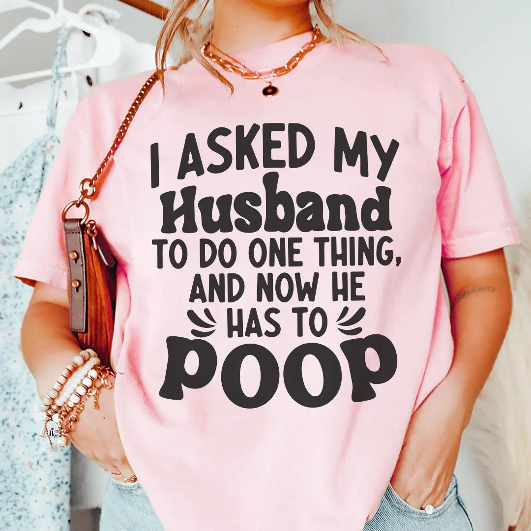 I Asked My Husband To Do One Thing Tee product image 1