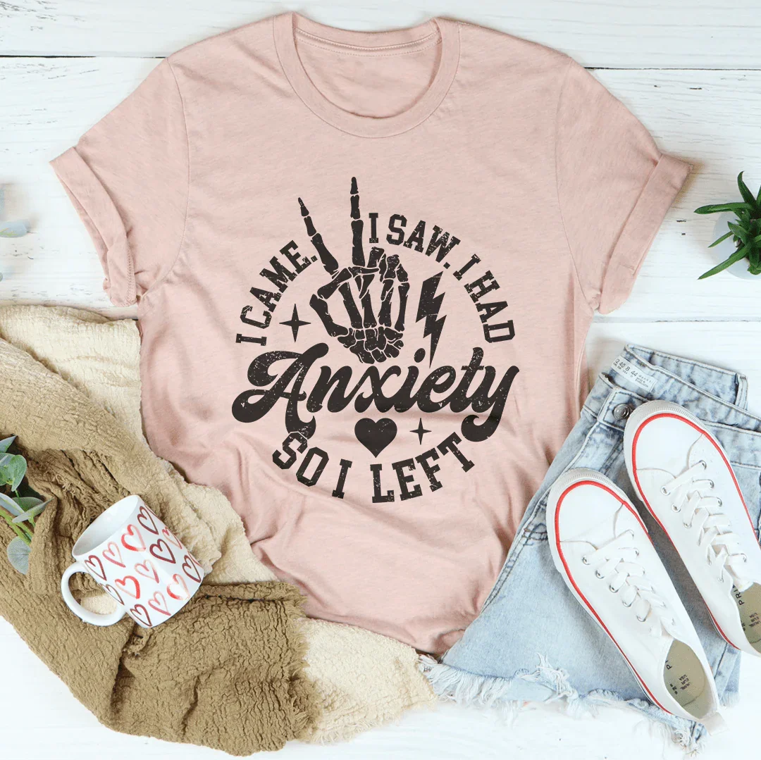 I Came I Saw I Had Anxiety So I Left Tee product image 3