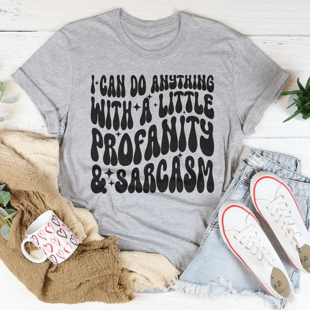 I Can Do Anything With A Little Profanity & Sarcasm Tee product image 3