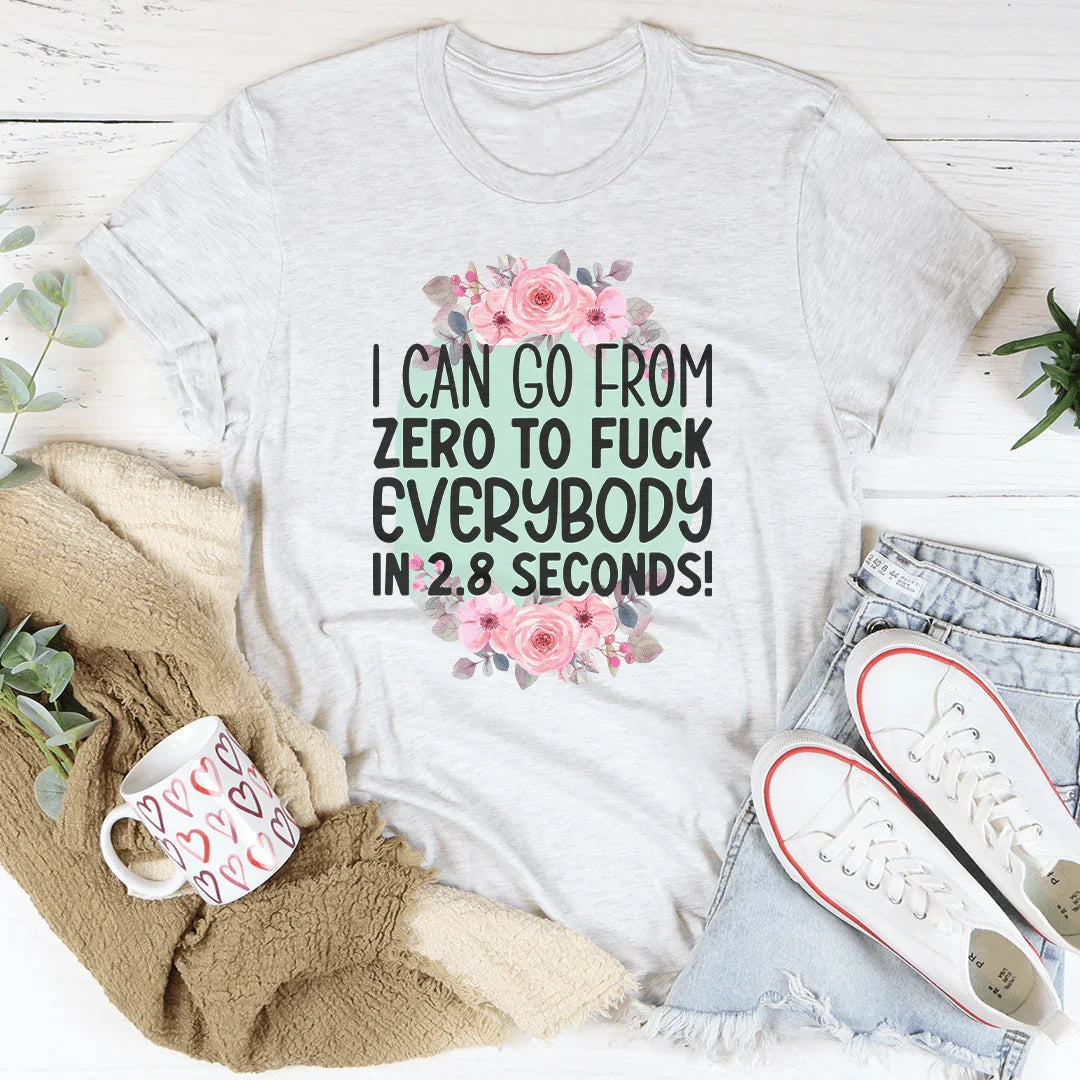 I Can Go From zero To f* Everybody In 2.8 Seconds Tee product image 2