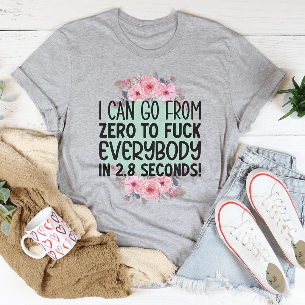 I Can Go From zero To f* Everybody In 2.8 Seconds Tee product image 3