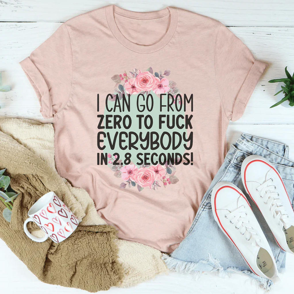I Can Go From zero To f* Everybody In 2.8 Seconds Tee product image 4