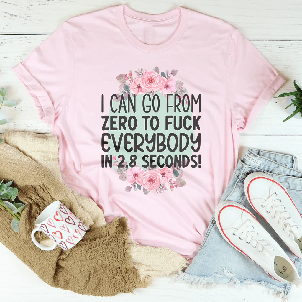 I Can Go From zero To f* Everybody In 2.8 Seconds Tee product image 1