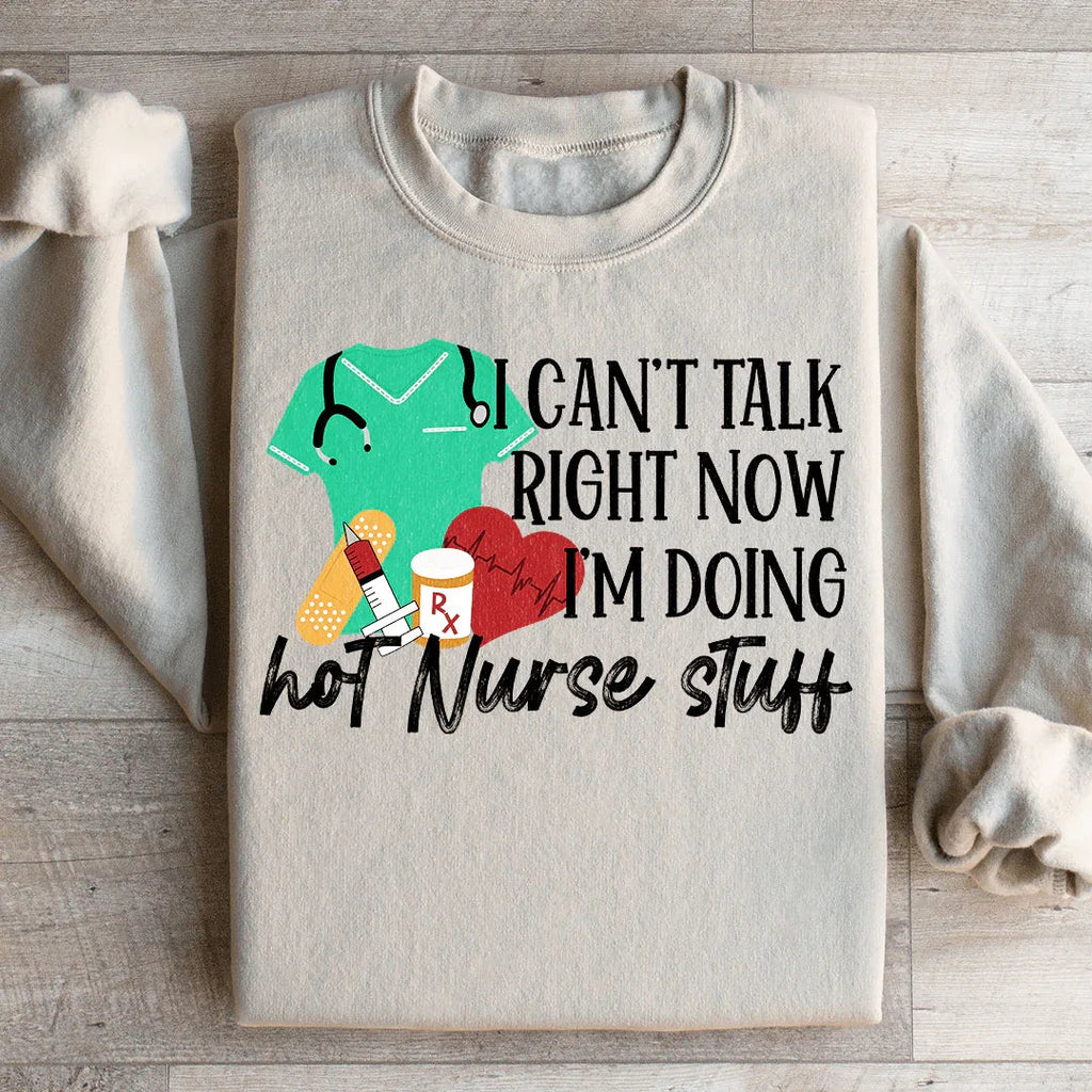 I Can't Talk Right Now I'm Doing Hot Nurse Stuff Sweatshirt product image 2