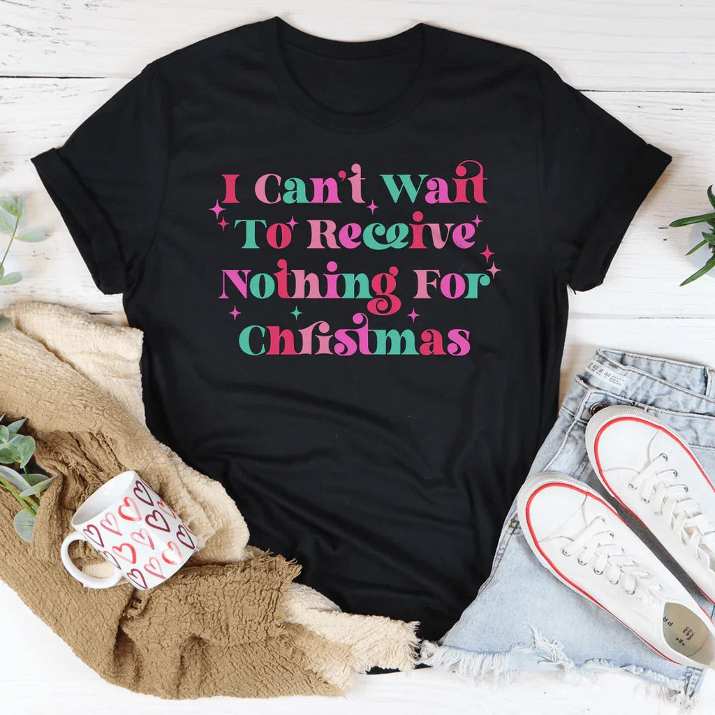 I Can't Wait To Receive Nothing For Christmas Tee product image 4