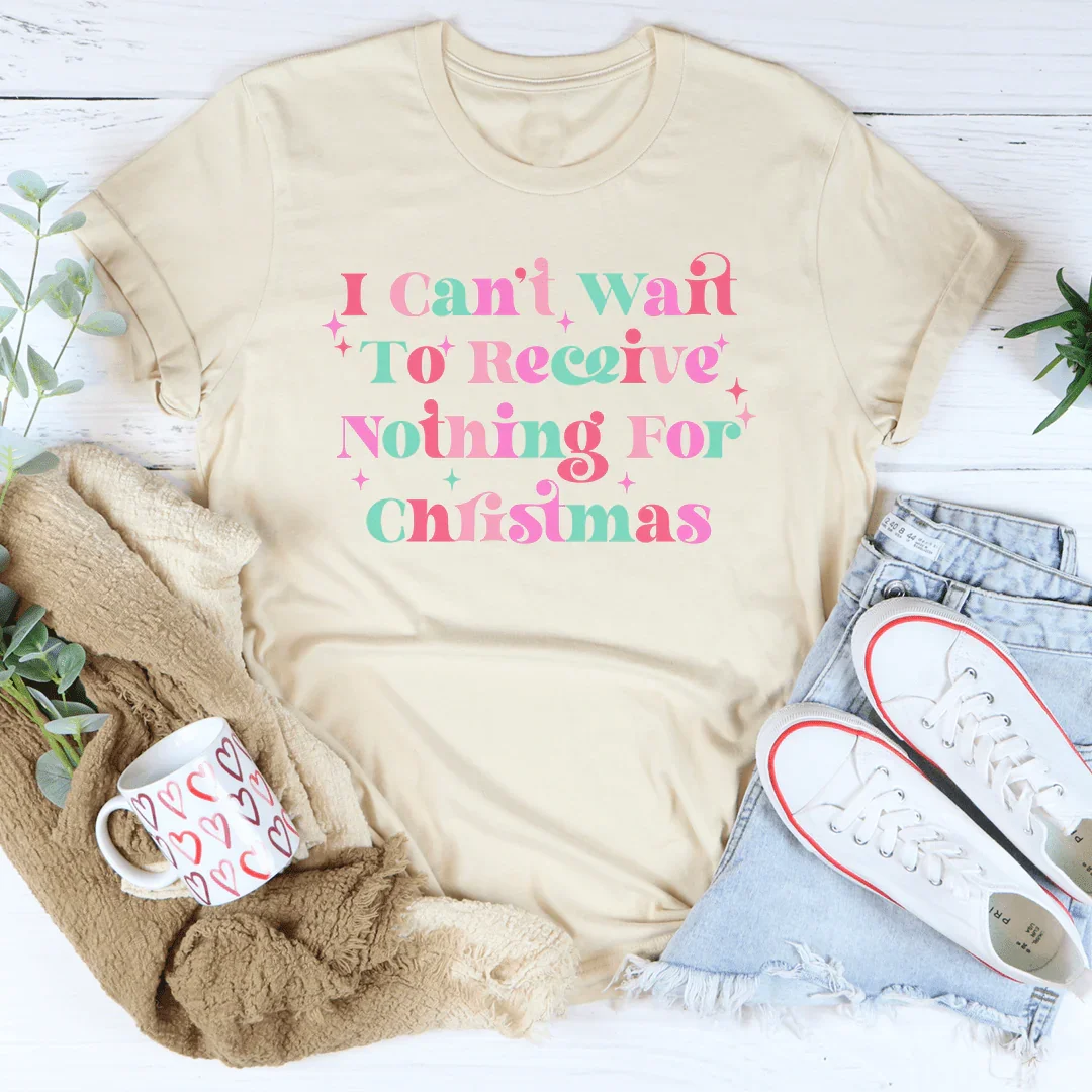 I Can't Wait To Receive Nothing For Christmas Tee product image 2