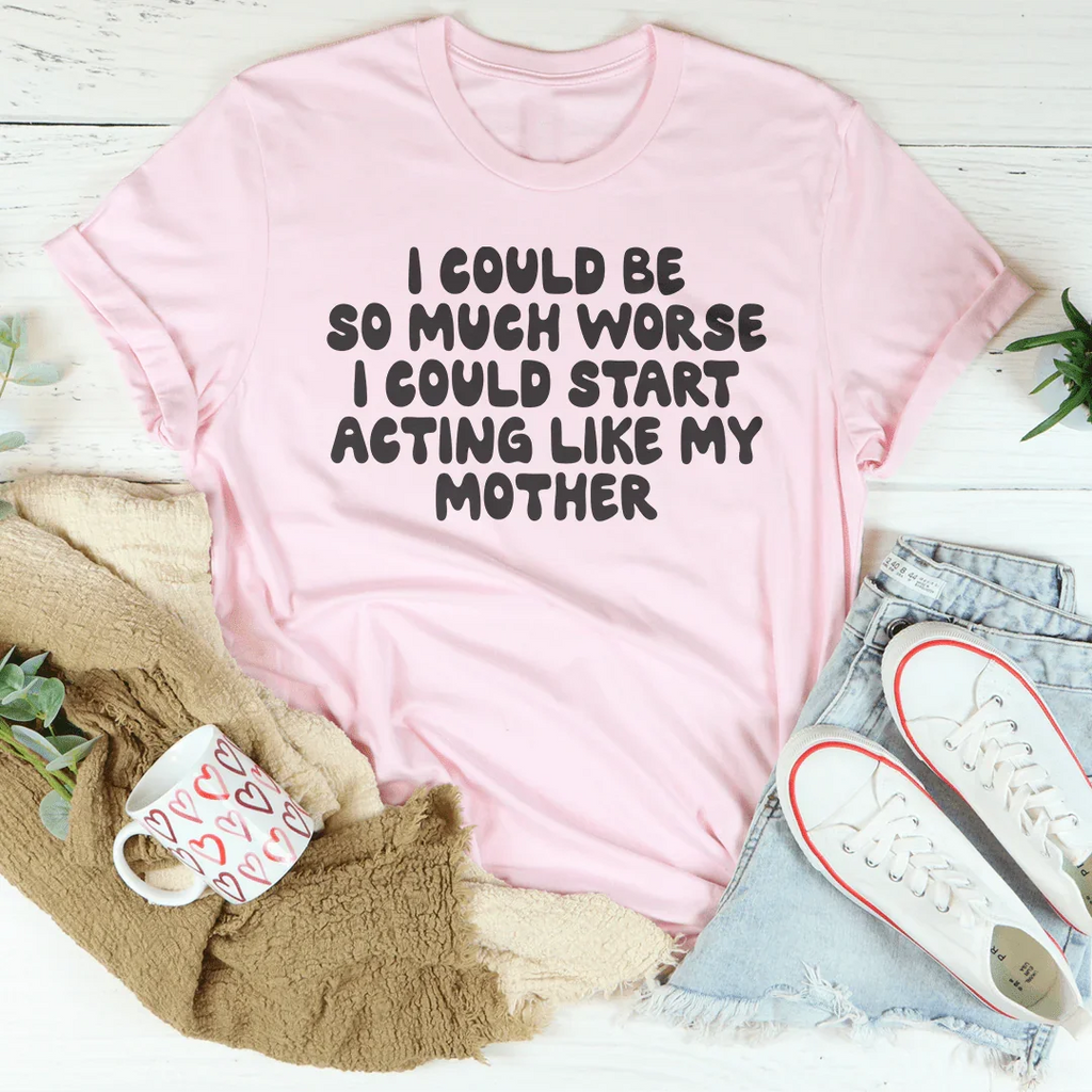 Family Humor Quote Shirt – "I Could Start Acting Like My product image 1