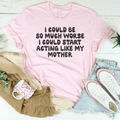 Family Humor Quote Shirt – "I Could Start Acting Like My product image 1