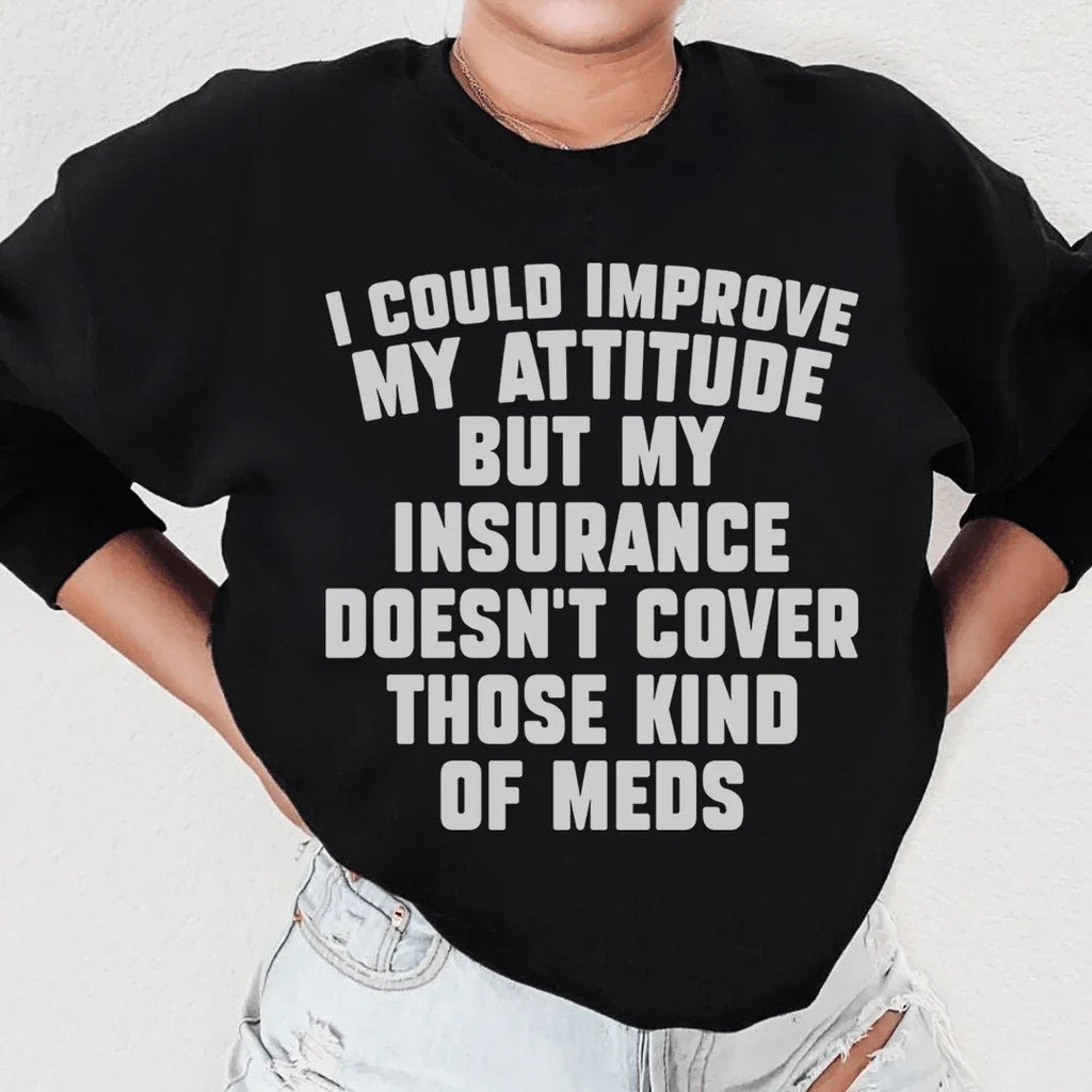I Could Improve My Attitude But My Insurance Doesn't Cover product image 1