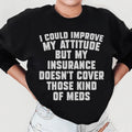 I Could Improve My Attitude But My Insurance Doesn't Cover product image 1