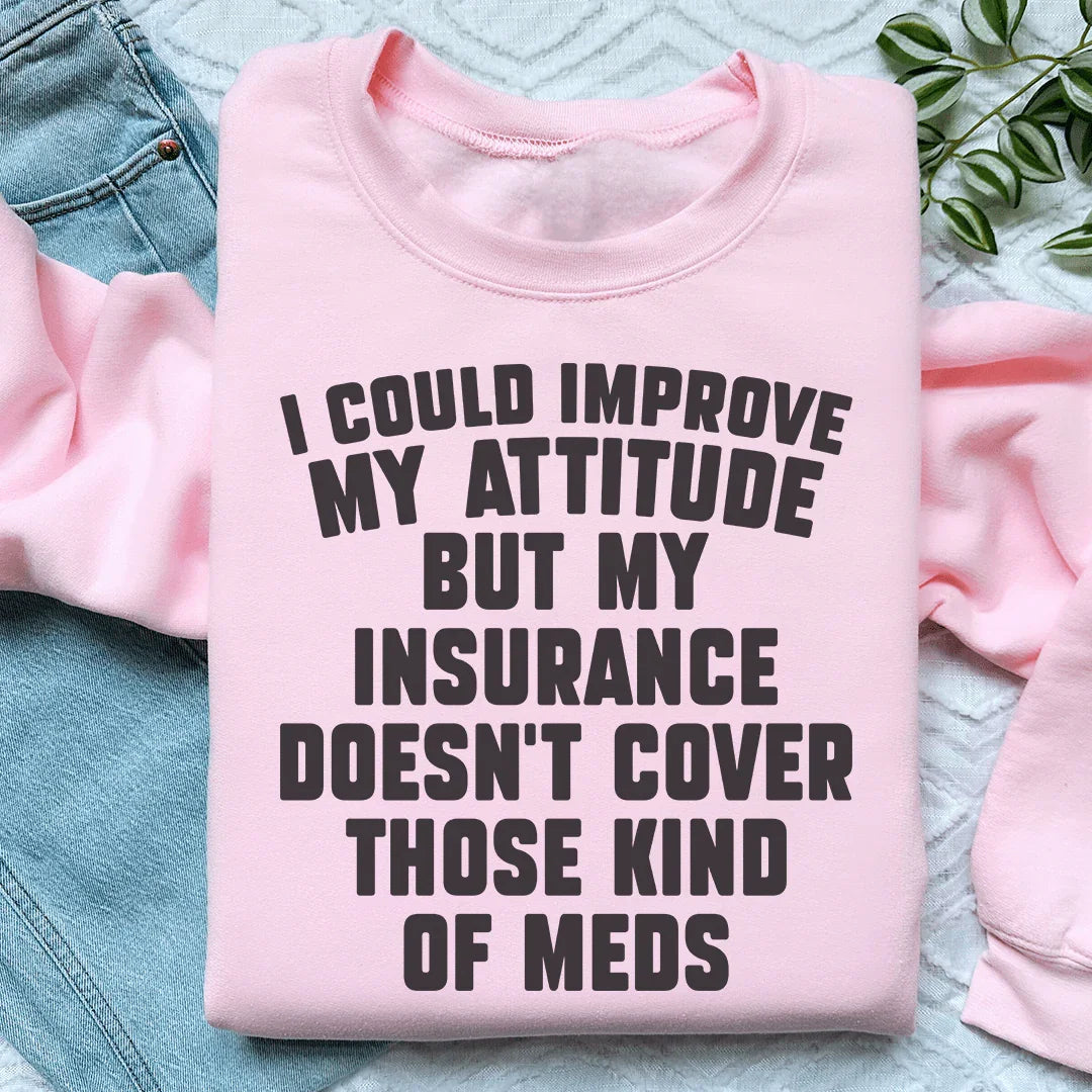 I Could Improve My Attitude But My Insurance Doesn't Cover product image 3