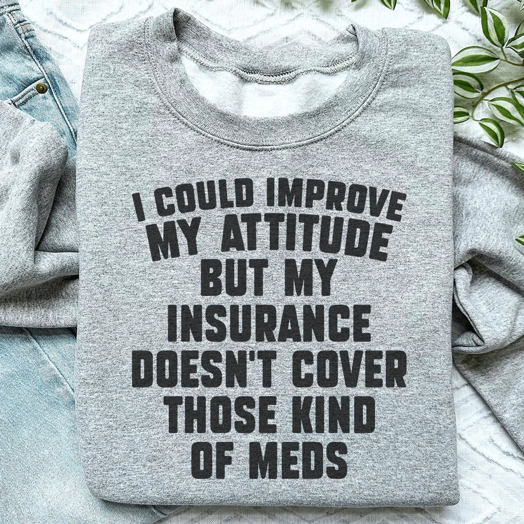 I Could Improve My Attitude But My Insurance Doesn't Cover product image 2