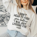 I Didn't Mean To Push Your Buttons Sweatshirt product image 1