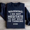 I Do Not Hesitate To Say What I'm Thinking Sweatshirt product image 1