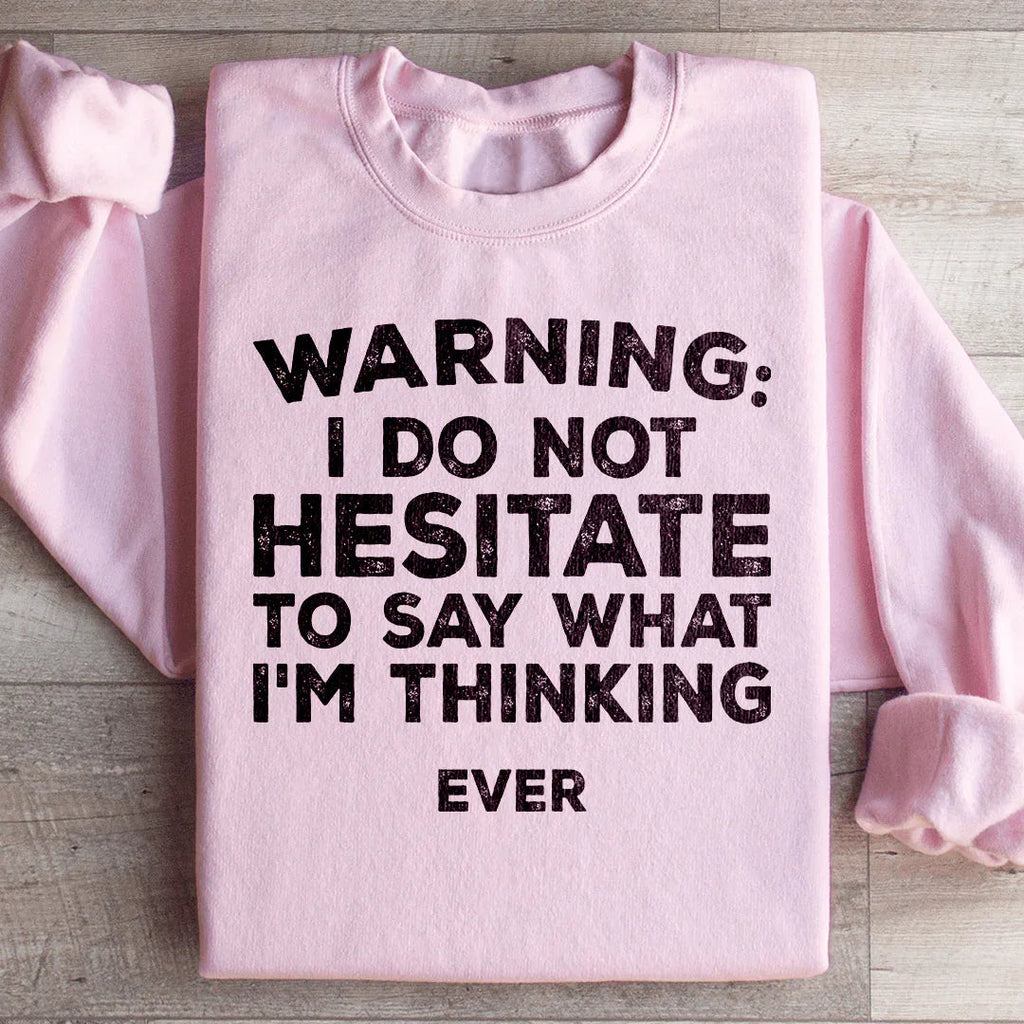 I Do Not Hesitate To Say What I'm Thinking Sweatshirt product image 4