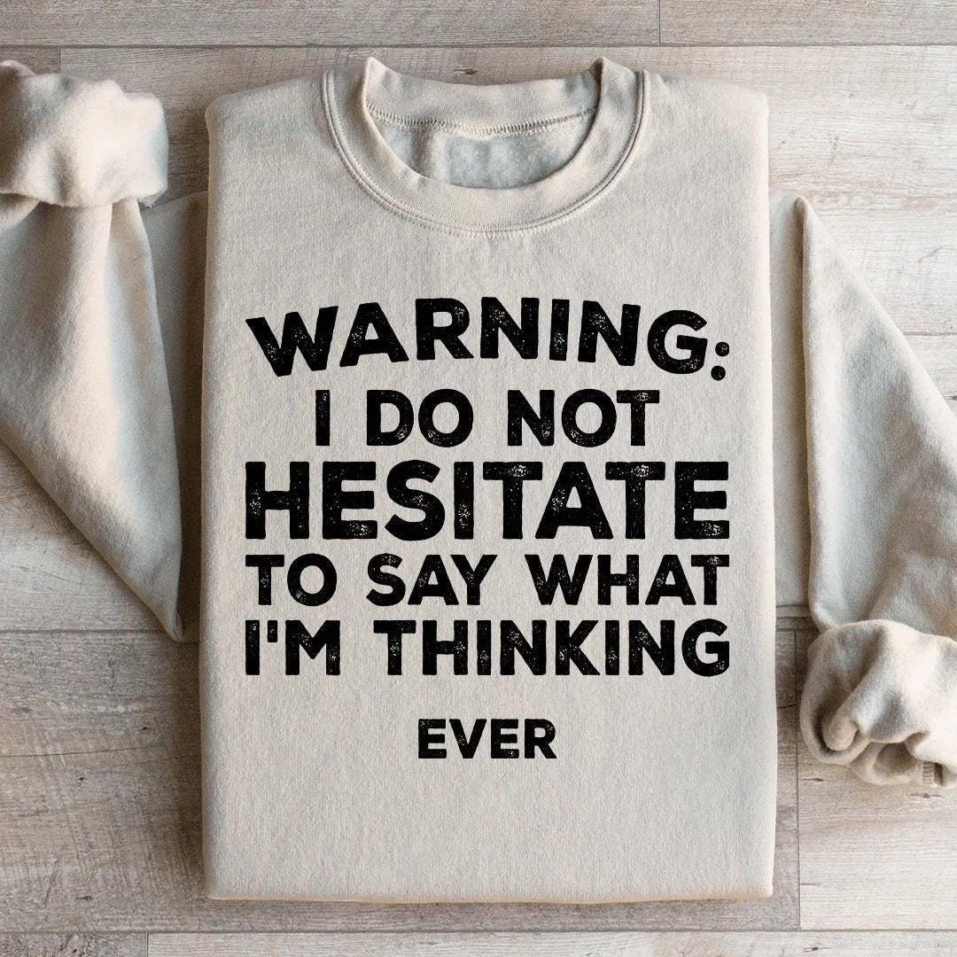 I Do Not Hesitate To Say What I'm Thinking Sweatshirt product image 3