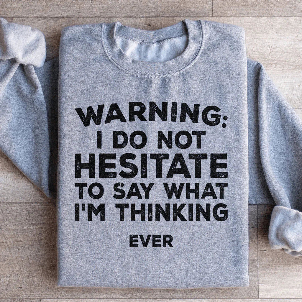 I Do Not Hesitate To Say What I'm Thinking Sweatshirt product image 2