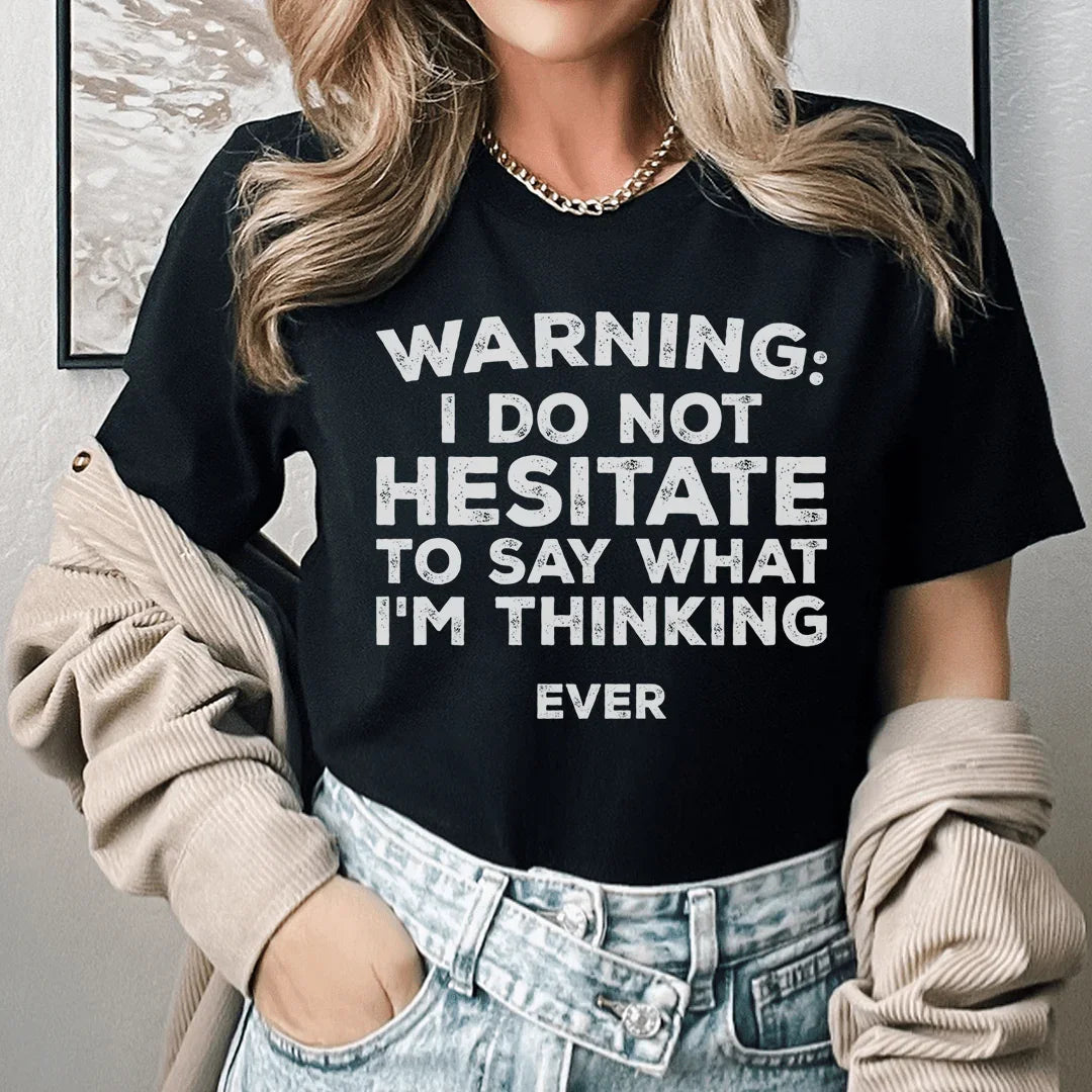 I Do Not Hesitate To Say What I'm Thinking Tee product image 1