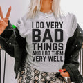 I Do Very Bad Things And I Do Them Well Tee product image 1