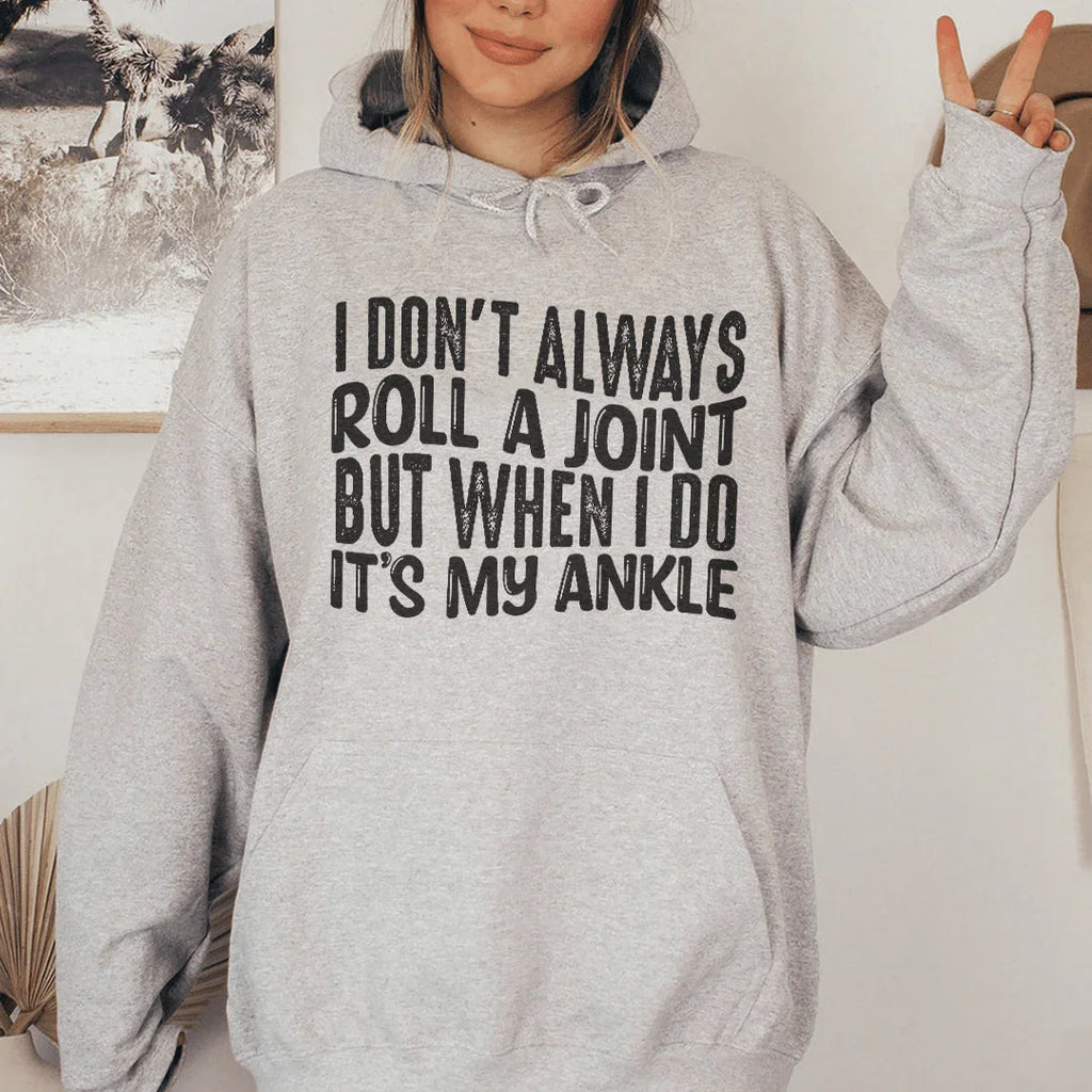 I Don't Always Roll A Joint But When I Do It's My Ankle product image 1
