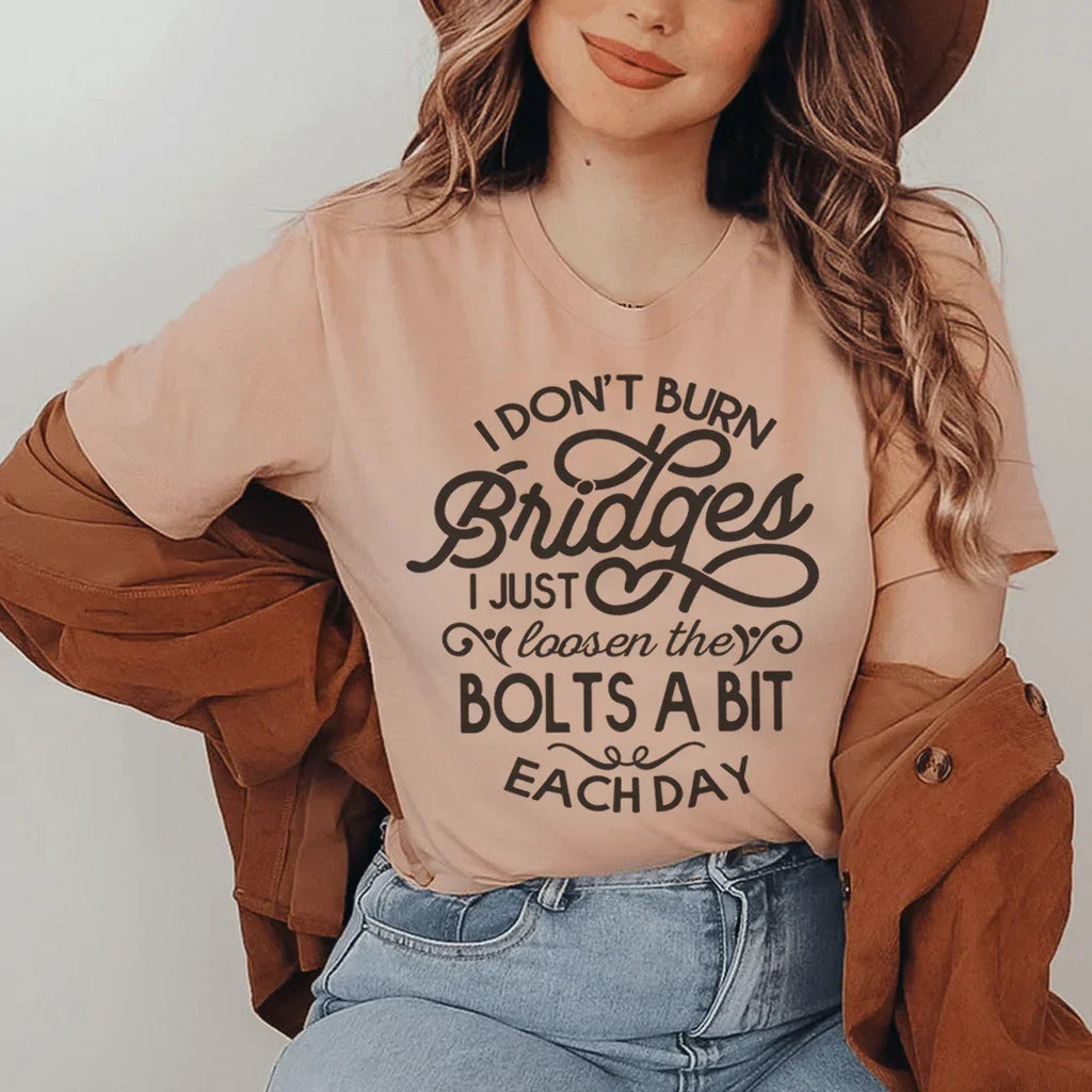 I Don't Burn Bridges I Just Loosen The Bolts A Bit Each Day product image 1