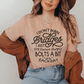 I Don't Burn Bridges I Just Loosen The Bolts A Bit Each Day product image 1