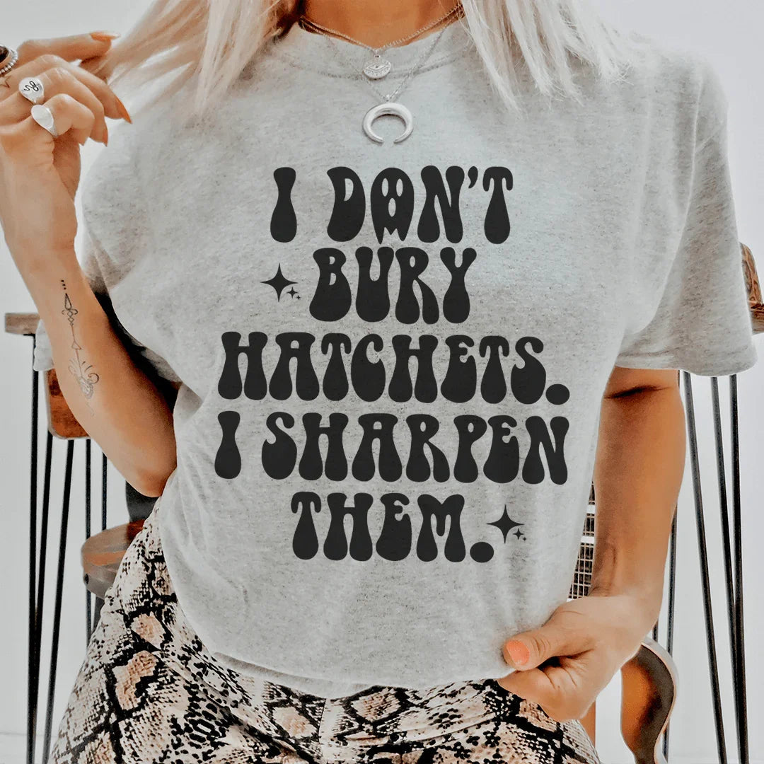 I Don't Bury Hatchets Tee product image 1