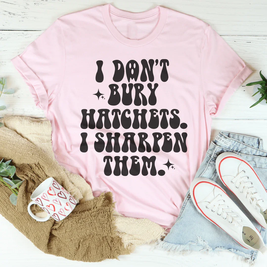 I Don't Bury Hatchets Tee product image 3