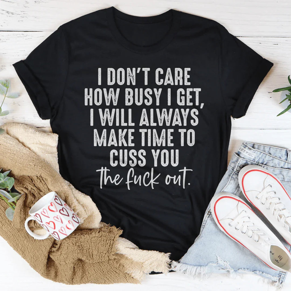 I Don't Care How Busy I Get Tee product image 2