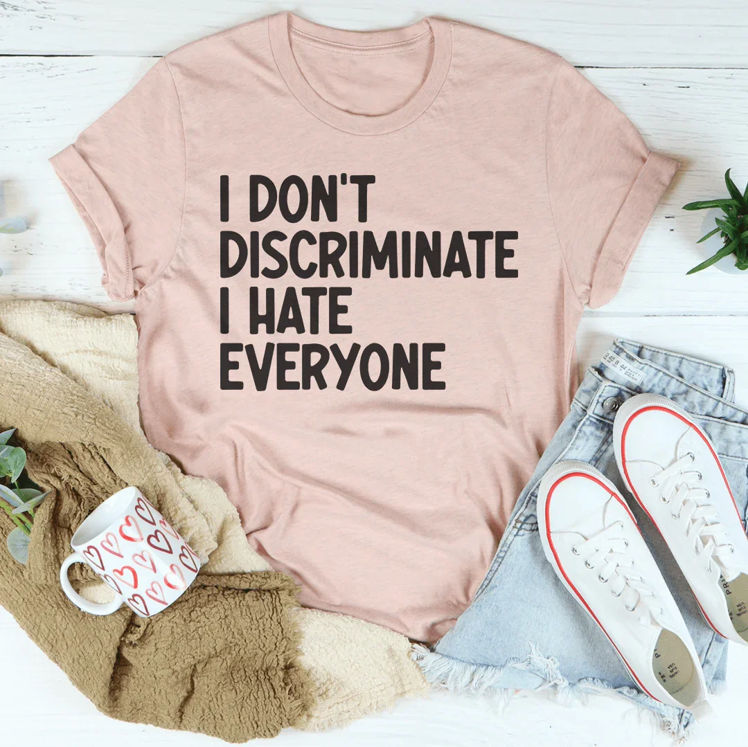 I Don't Discriminate I Hate Everyone Tee product image 1