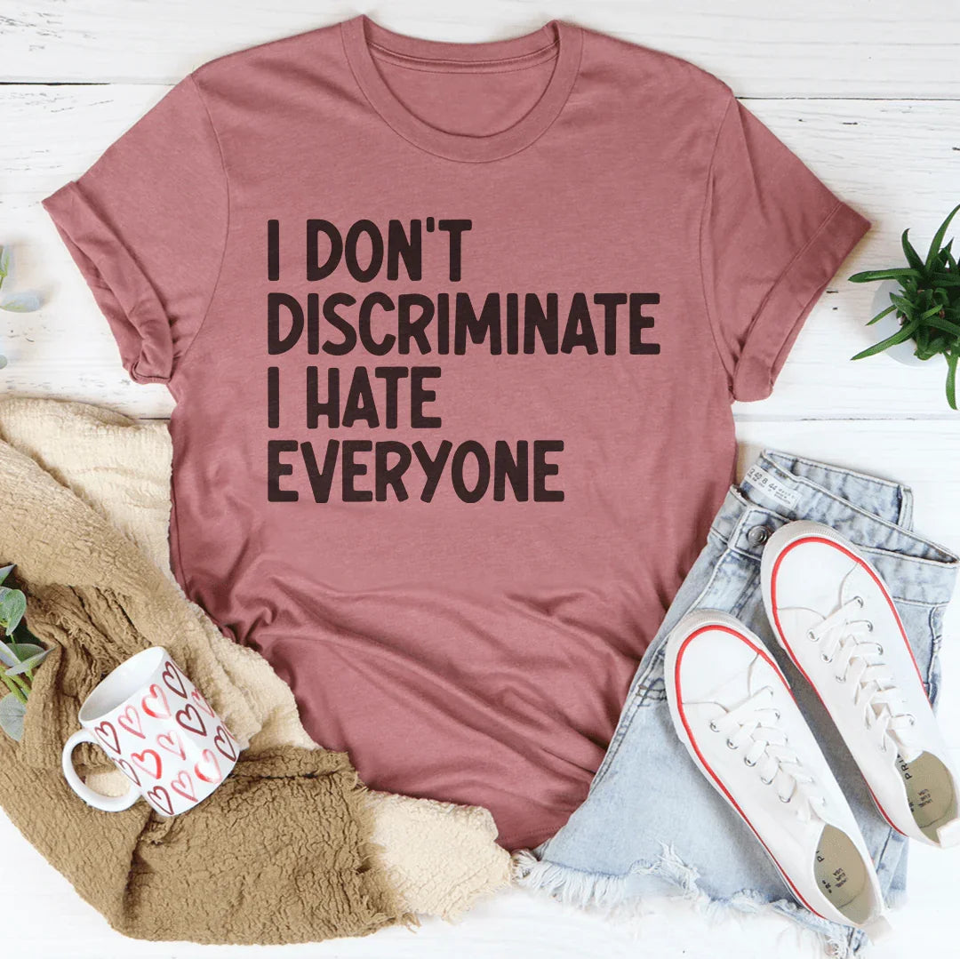 I Don't Discriminate I Hate Everyone Tee product image 4