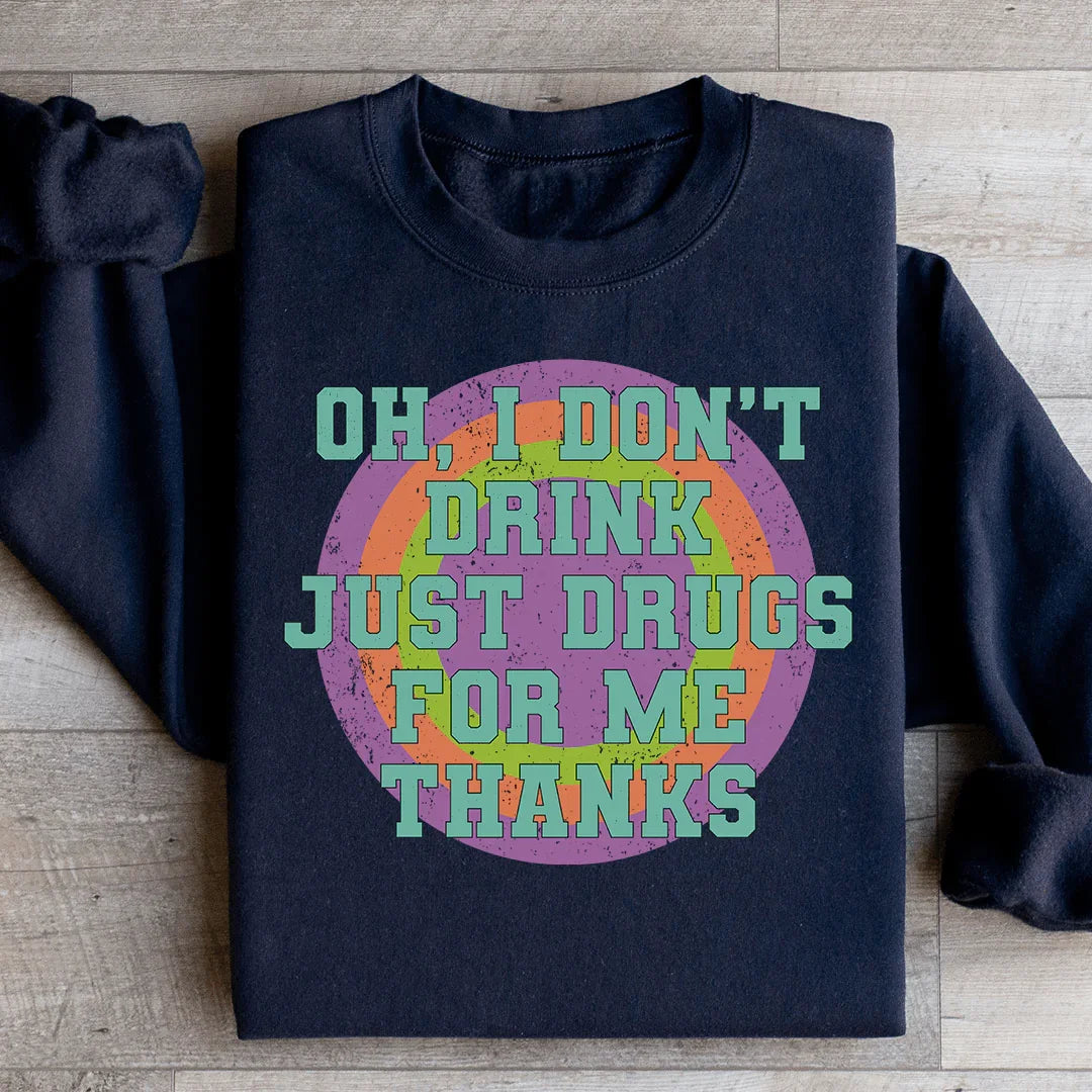 Sarcastic Sobriety Humor Pullover – "Just Drugs For Me product image 2
