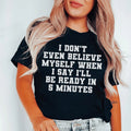 I Don’t Even Believe Myself When I Say I’ll Be Ready In 5 product image 1