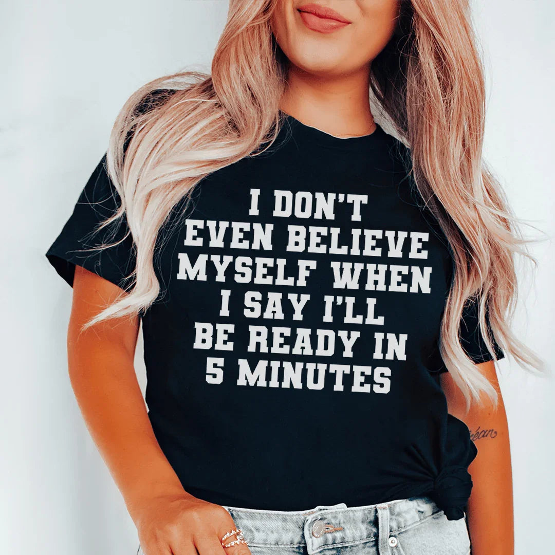 I Don’t Even Believe Myself When I Say I’ll Be Ready In 5 product image 1