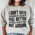 I Don't Hate People I Just Feel Better When They're Not product image 1