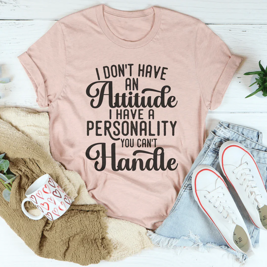 I Don't Have An Attitude I A Personality You Can't Handle product image 1