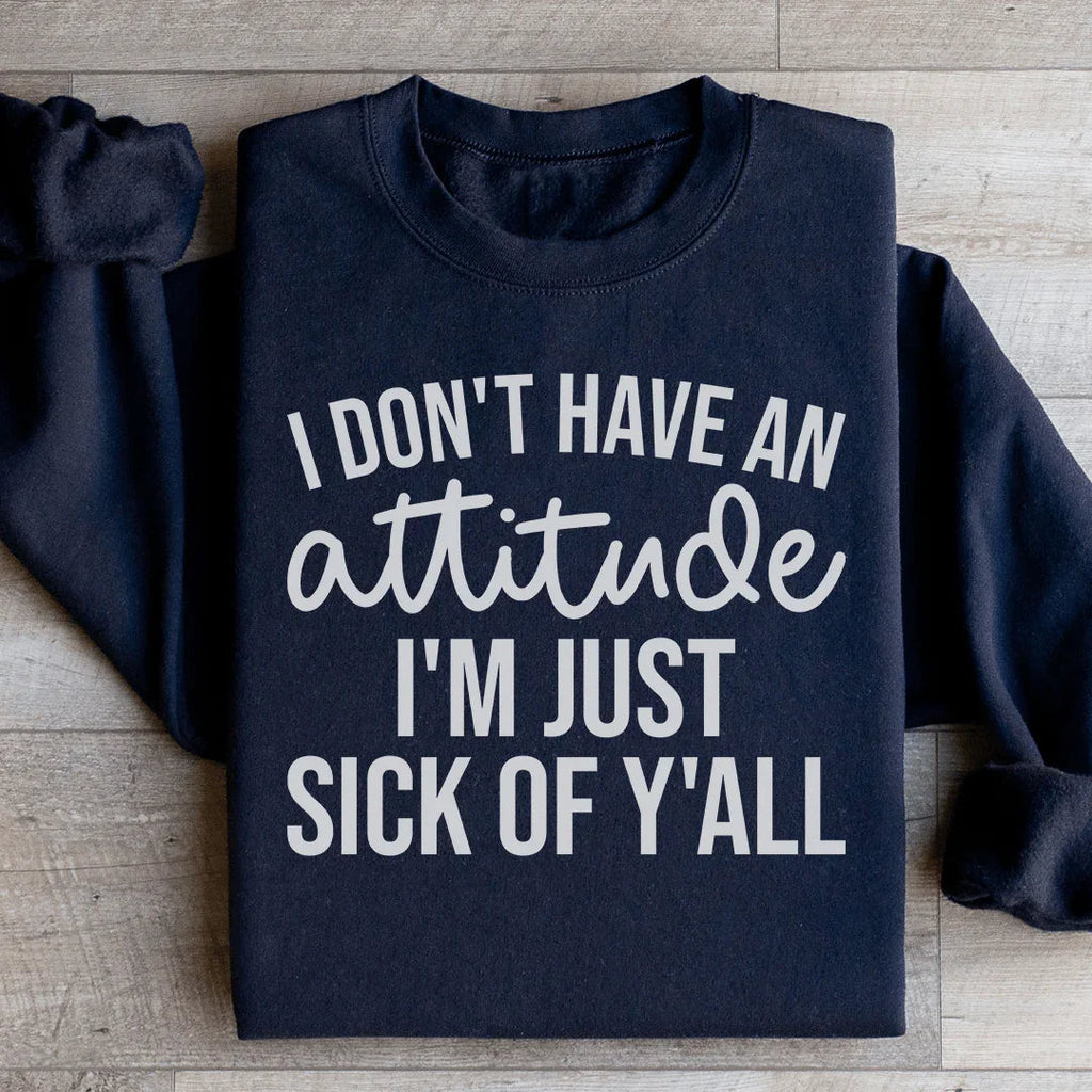 I Don't Have An Attitude Sweatshirt product image 3