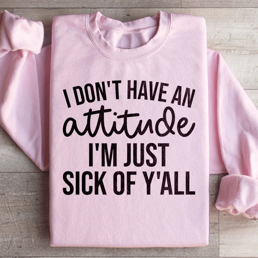 I Don't Have An Attitude Sweatshirt product image 1