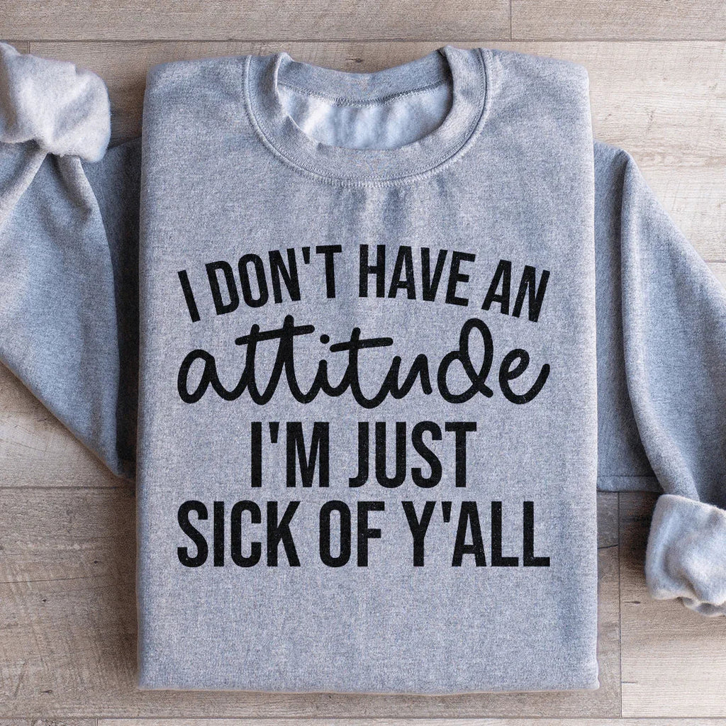 I Don't Have An Attitude Sweatshirt product image 4