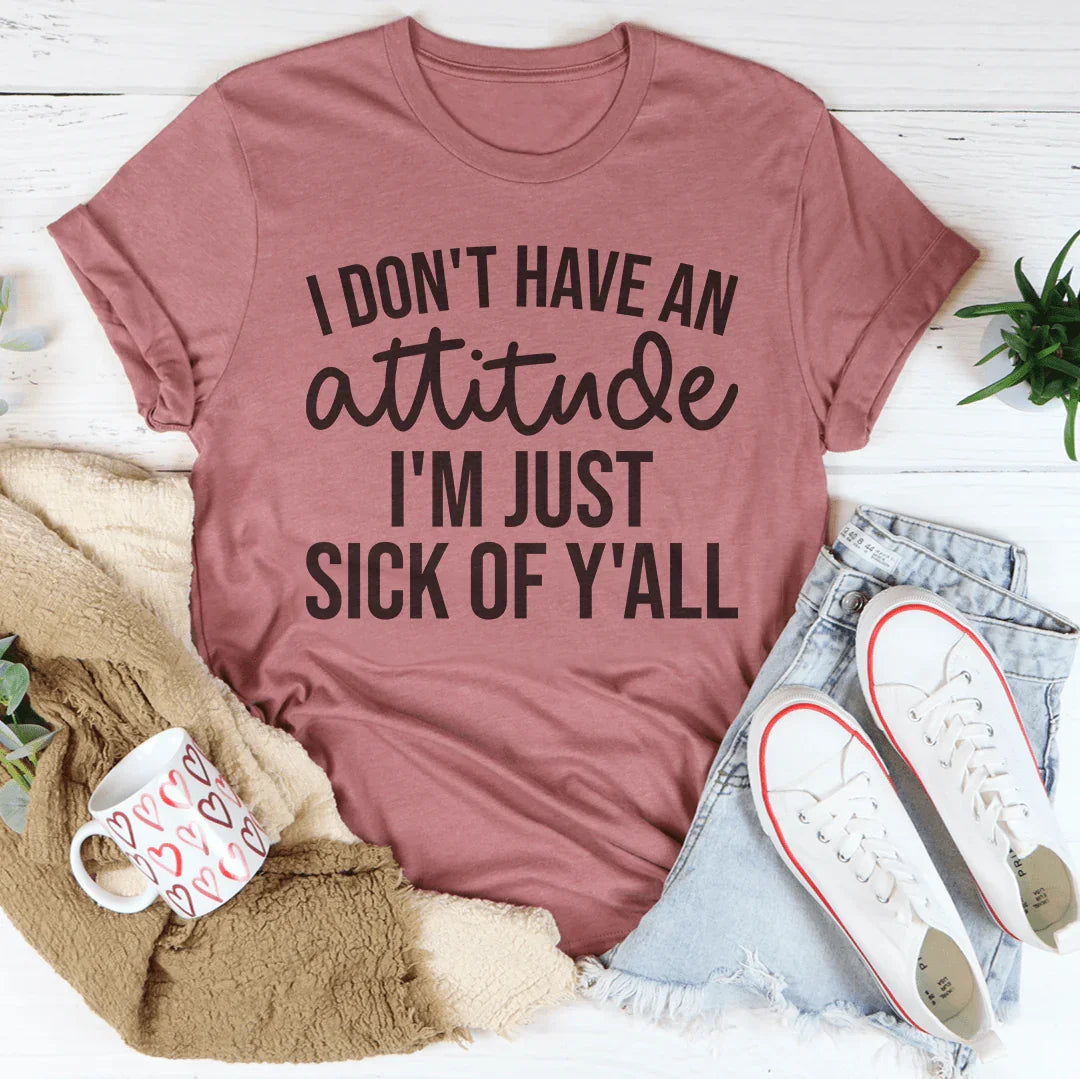 I Don't Have An Attitude Tee product image 3