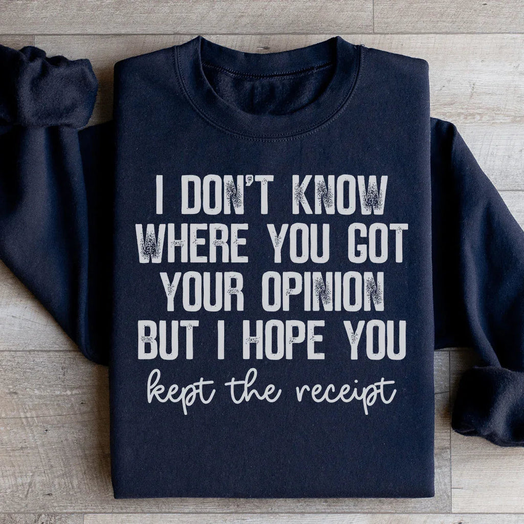 I Don't Know Where You Got Your Opinion But I Hope Kept The product image 2