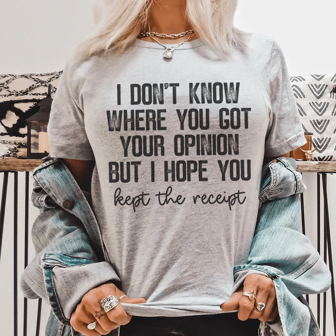 I Don't Know Where You Got Your Opinion But I Hope Kept The product image 1