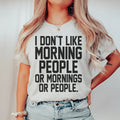 I Don't Like Morning People Or Mornings Or Tee product image 1